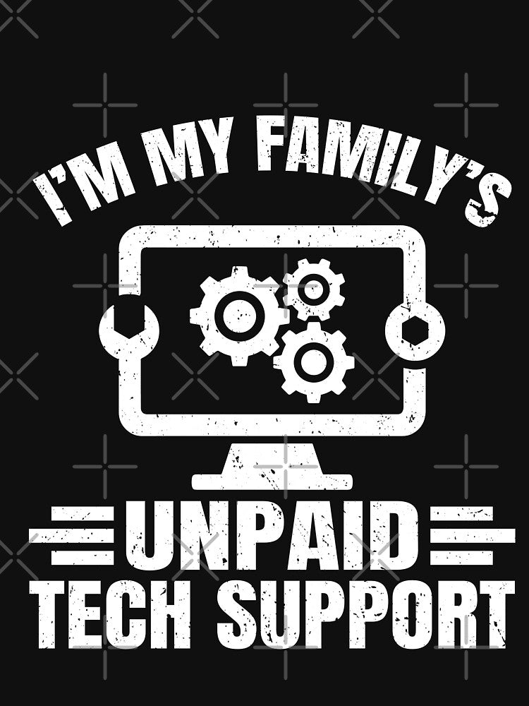 I'm My Family's Unpaid Tech Support Funny Computer Engineer by GrahamEllis