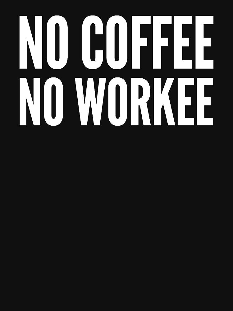 No coffee no workee by alexmichel91