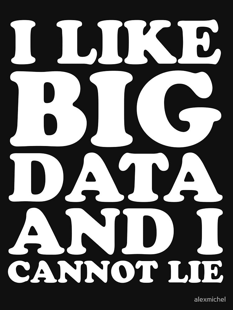 I like big data and I cannot lie - Data scientist by Captain Mood