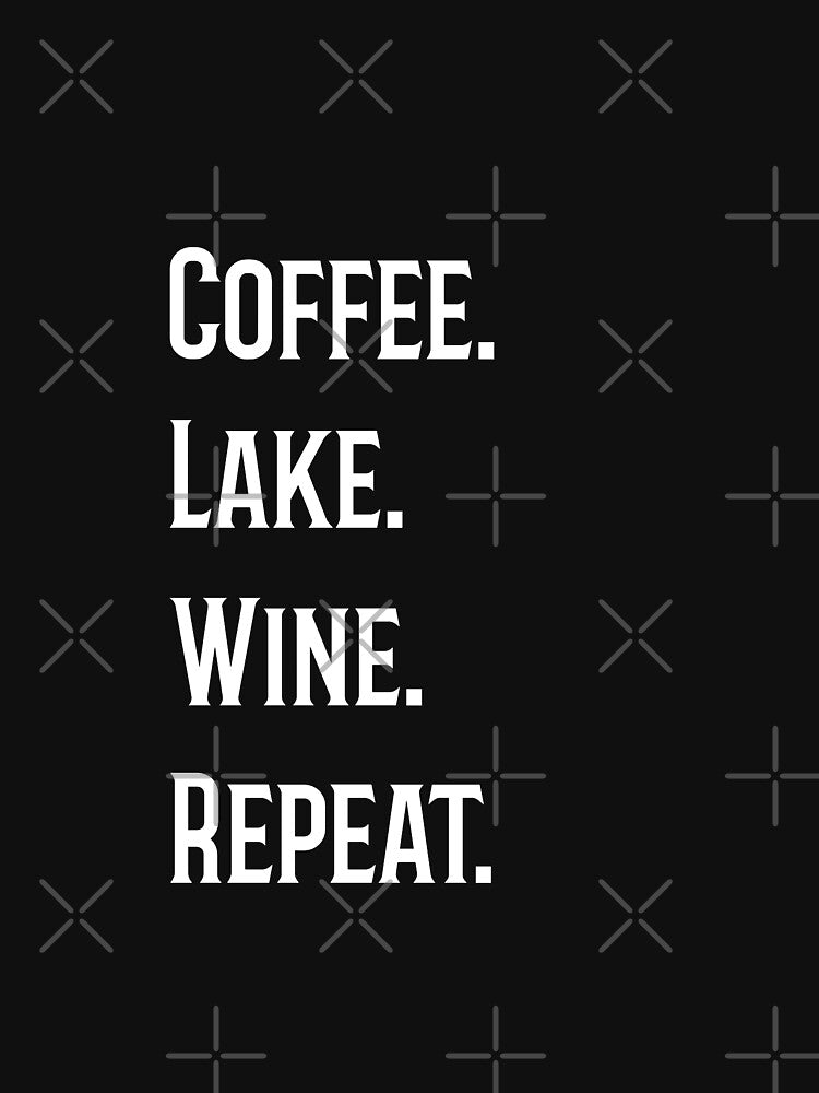 Coffee Lake Wine Repeat cool funny quote by KiriBrero