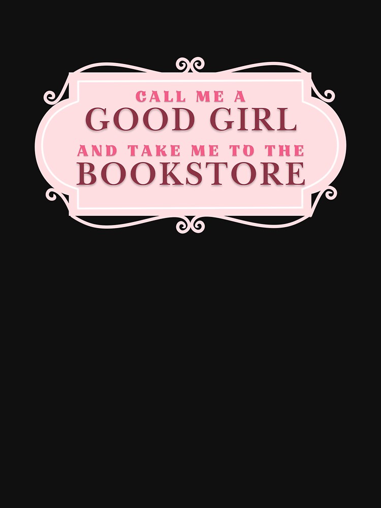 Call Me A Good Girl and Take Me to the Bookstore by Dusk & Lace