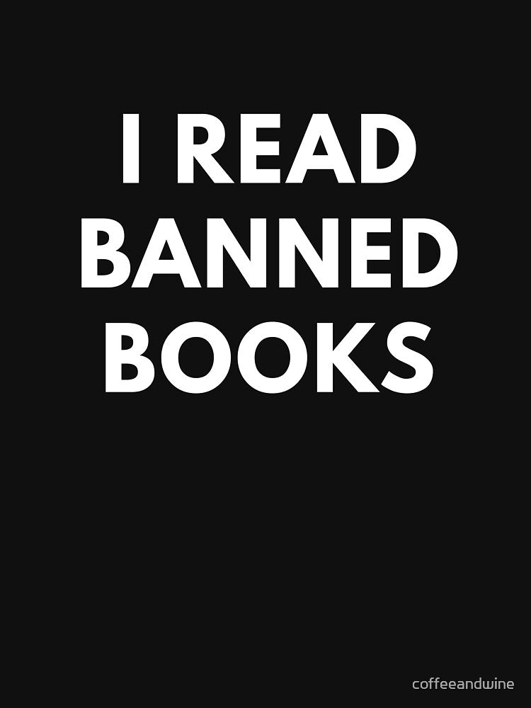 I Read Banned Books by coffeeandwine