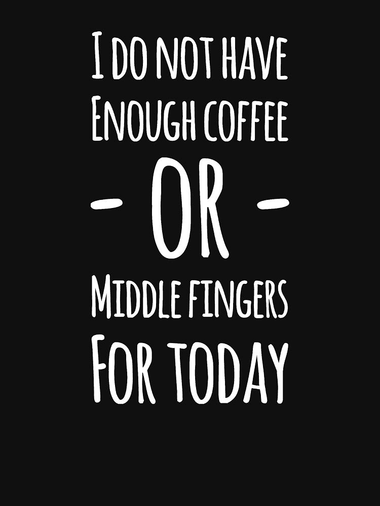no dot have enough coffee or middle fingers for today by alexmichel91