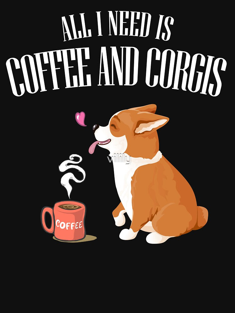 ALL YOU NEED IS CORGI AND COFFEE T-SHIRT by vilily