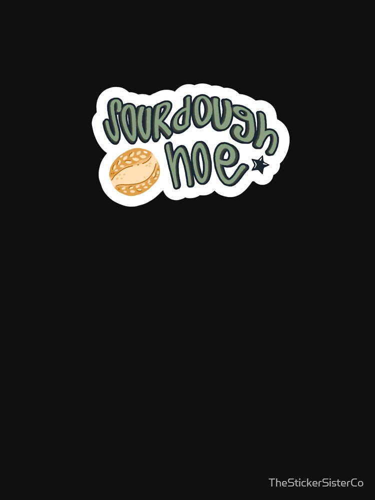 Sourdough Hoe by TheStickerSisterCo