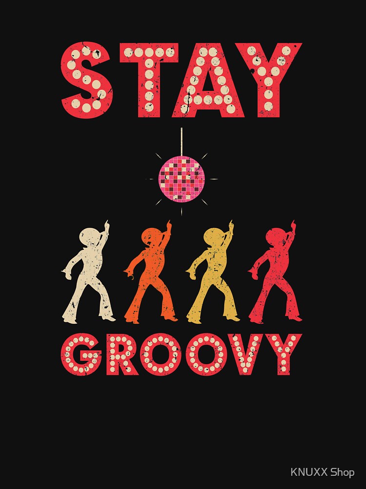 Stay Groovy Vintage Disco 1970s Funk Retro Dance by KNUXX Shop