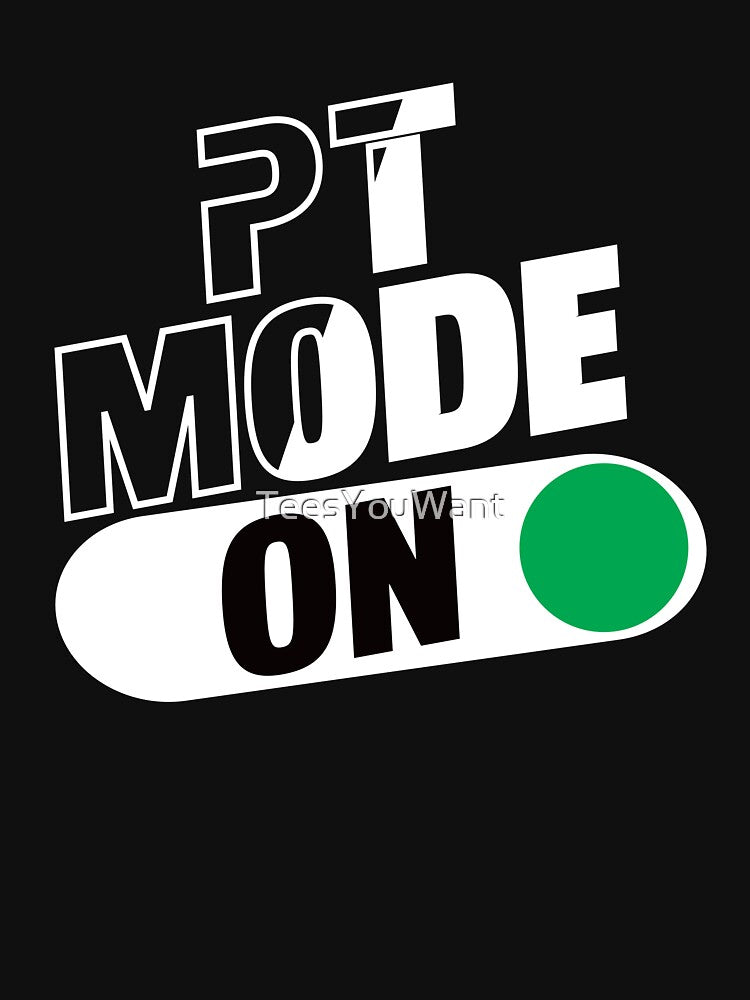 PT Mode: On by TeesYouWant