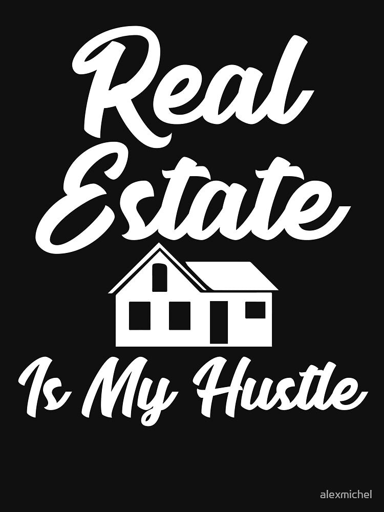 Real estate is my hustle - funny realtor by Captain Mood