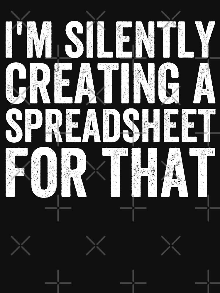 I'm Silently Creating A Spreadsheet For That, Funny Accountant by Easy-Teezy
