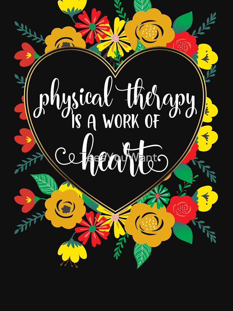 Physical Therapy Is A Work of Heart Gold Floral Quote by TeesYouWant