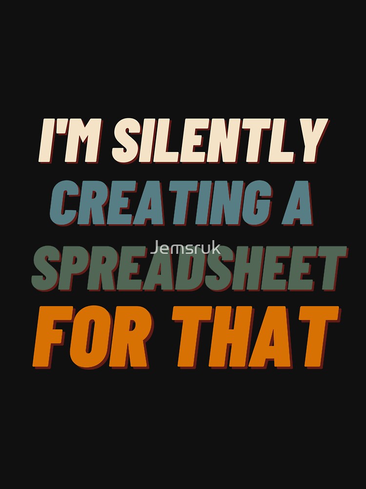 I'm silently creating A spreadsheet for you,Funny Accountant by Jemsruk