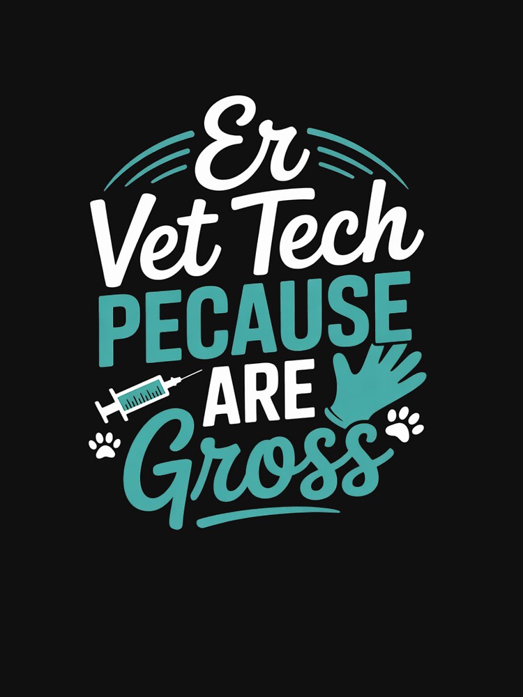 ER Vet Tech Because People are Gross, Veterinary Tech by HardcoreTour