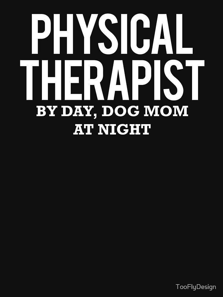 Physical Therapist Dog Mom Gift by TooFlyDesign