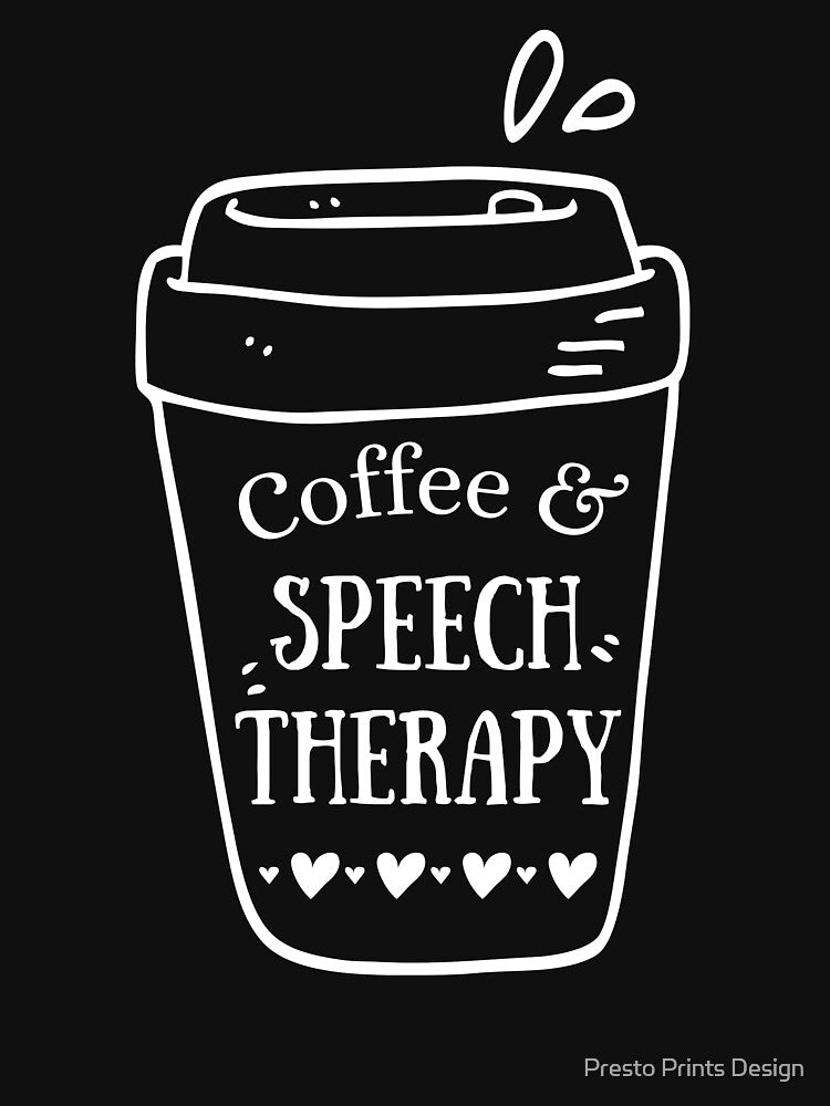 Speech Therapy and Coffee, Speech Therapy Gift, Speech Pathologist by Presto Prints Design