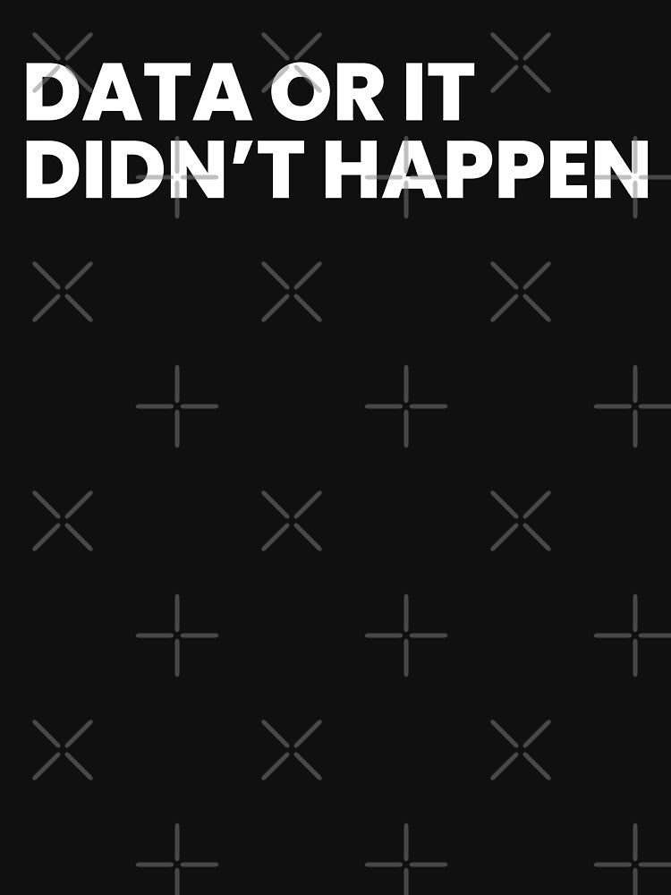 Data or it didn't happen by T&C Finesse