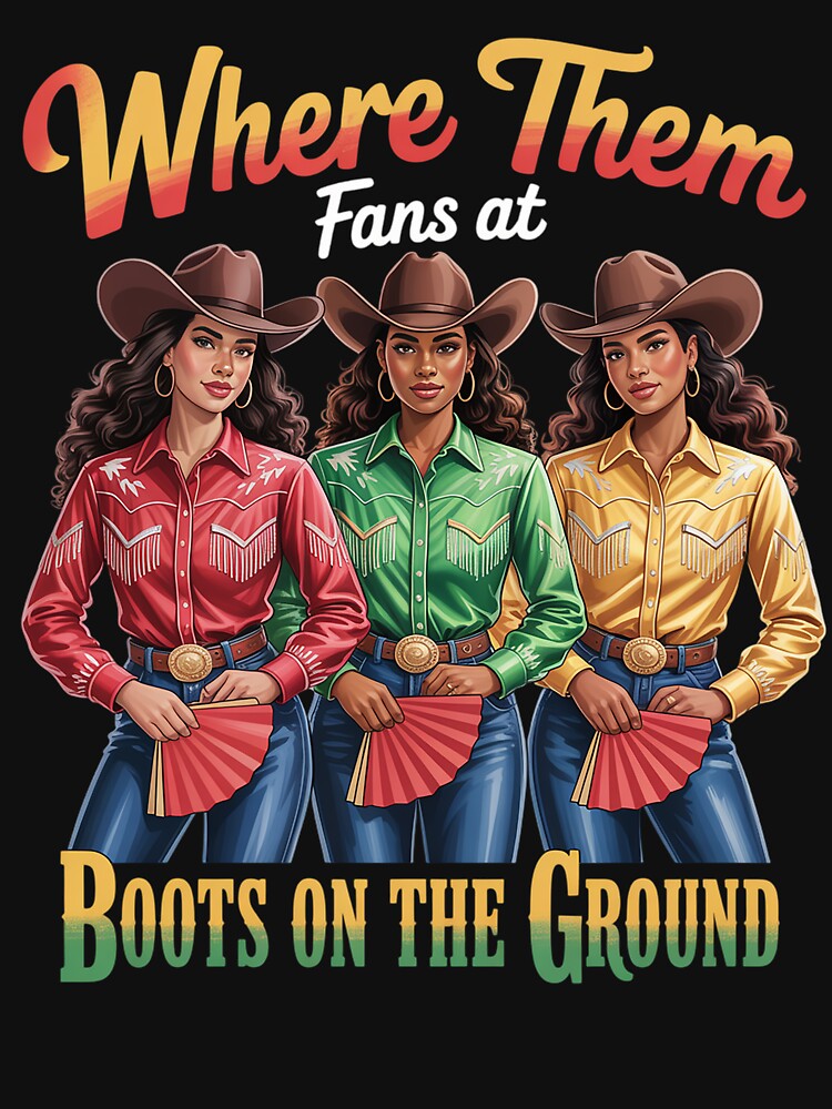 Where Them Fans At Boots On The Ground Black Cowgirl Western by SiegridOffical