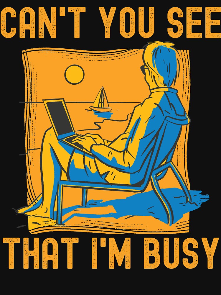 Can't You See That I'm Busy by Hoiho Adventure Shirts