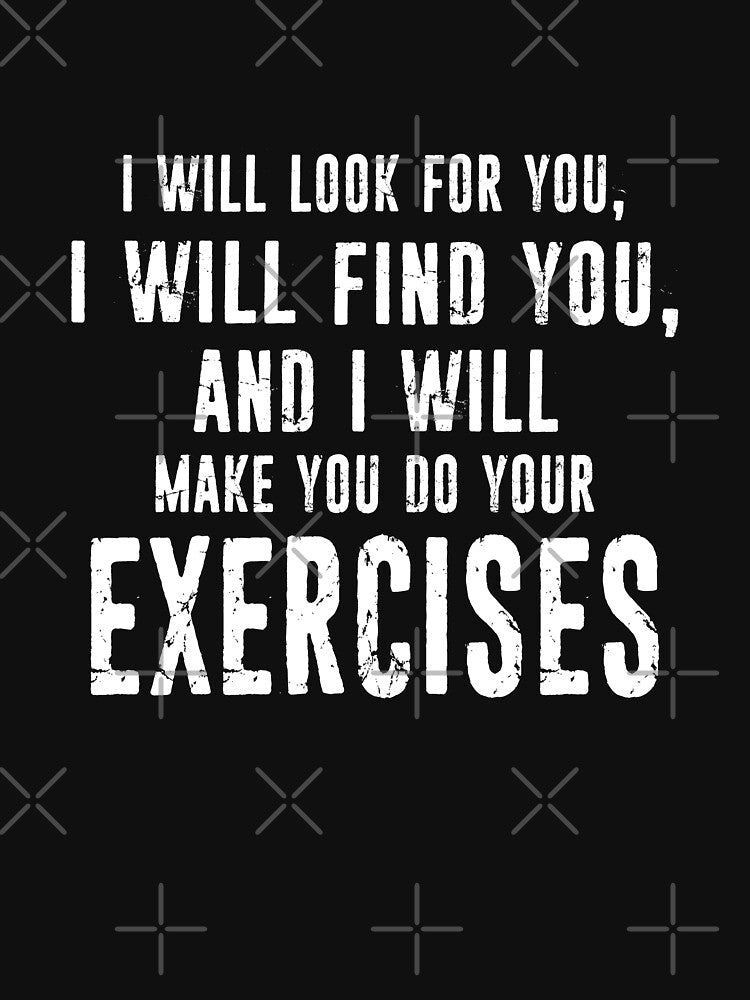 Physical Therapy Physical Therapist Funny Physiotherapist - I Will Look For You, I Will Find You by niftee