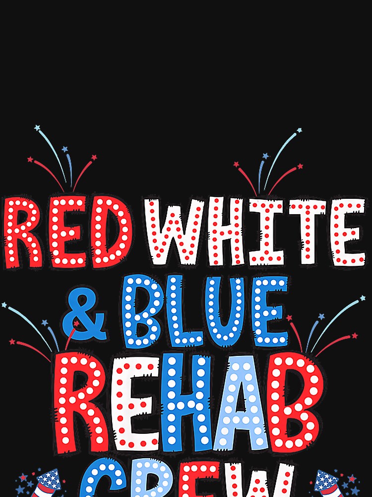Red White & Blue Rehab Team 4th of July Physical Therapy by CriseldaBruning