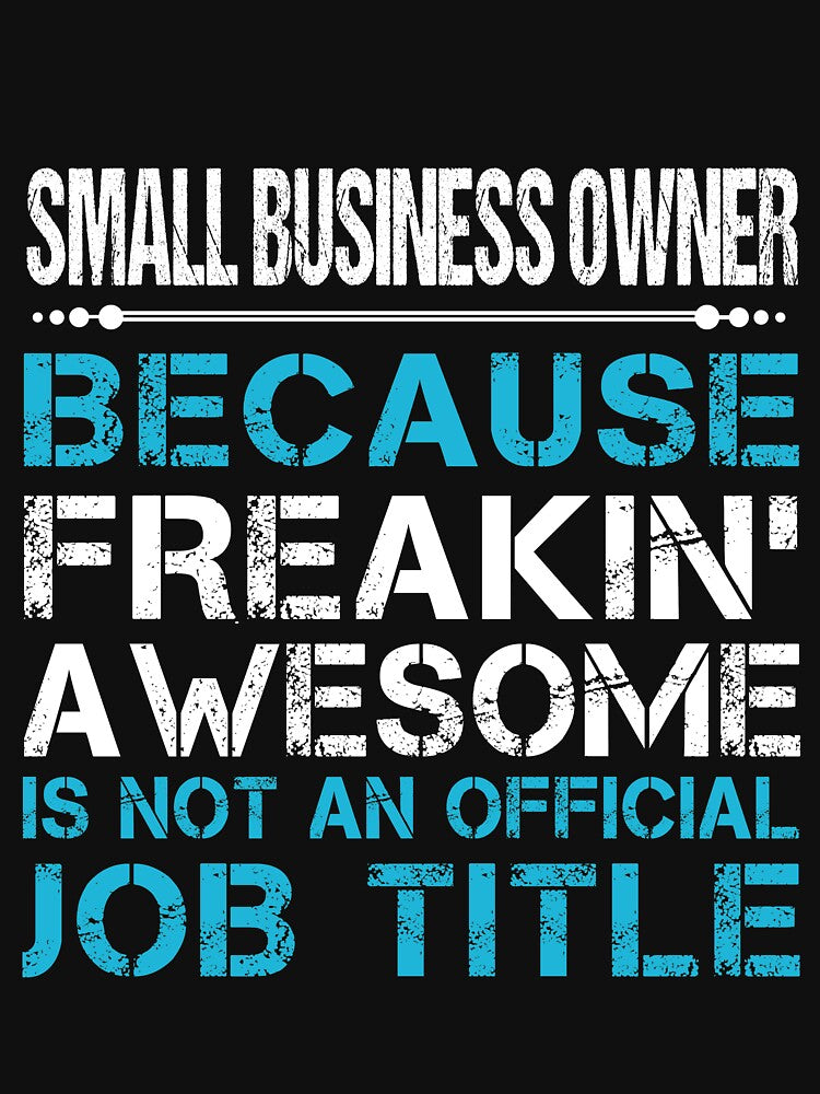 Small Business Owner T Shirt - Freaking Awesome Job Gift Item Tee by oetate4774