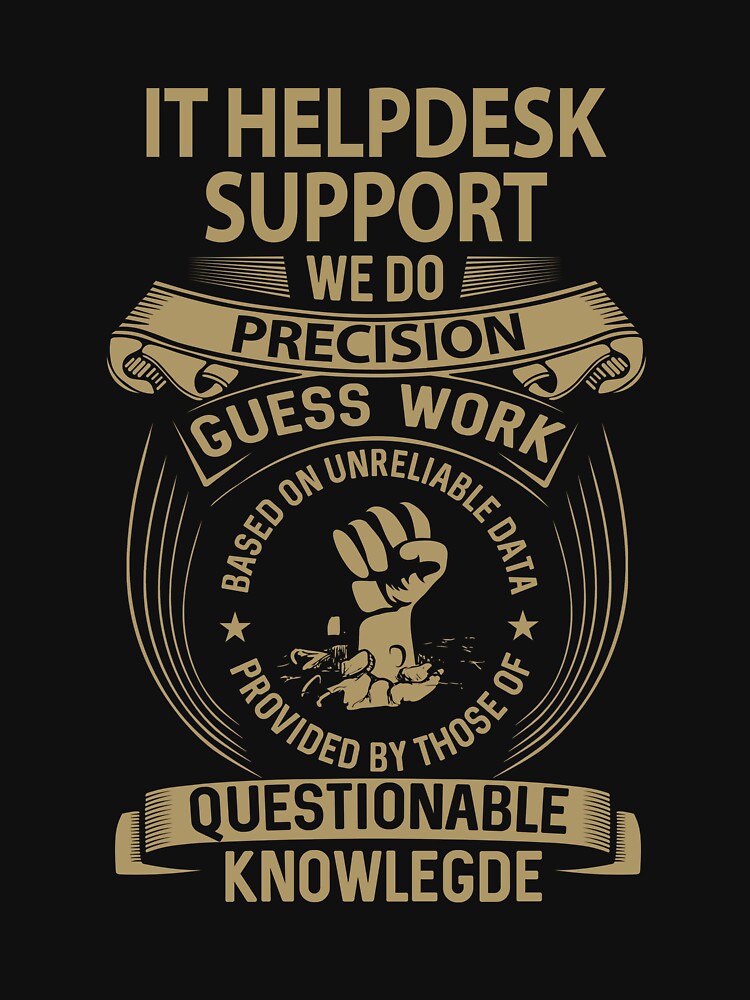 It Helpdesk Support T Shirt - We Do Precision Job Gift Item Tee by smueller39