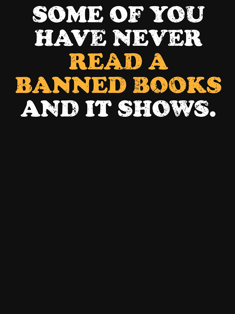 Some Of You Have Never Read Banned Books and It Shows by crenaviolena