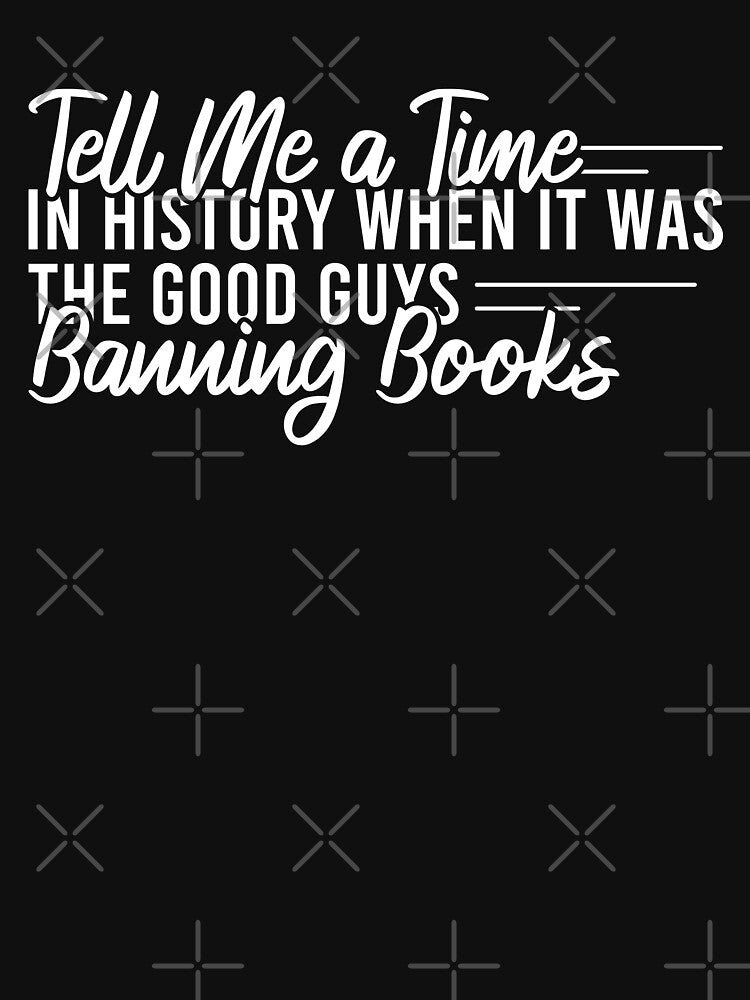 Tell Me A Time In History When It Was The Good Guys Banning Books by Blonc-ou
