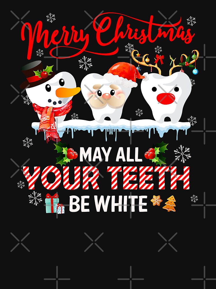 Merry Christmas May All Your Teeth Be White Dental Hygienist by NevaehRey
