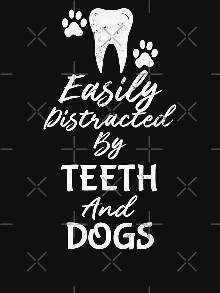 Easily Distracted By Teeth and Dogs Dentist by norwoodcarney