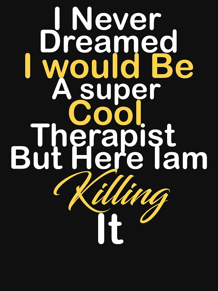 I never dreamed i would be a super cool Therapist but here iam killing it by kiondo