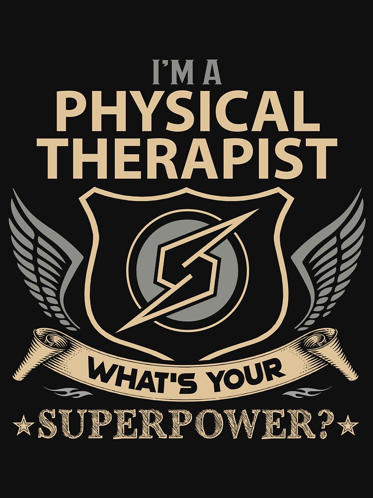 Physical Therapist T Shirt - What Is Your Superpower Job Gift Item Tee by leolanwugm