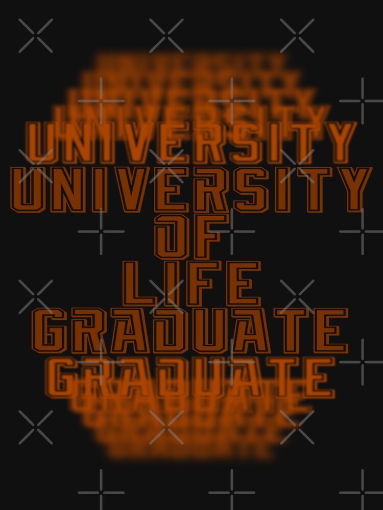 UNIVERSITY OF LIFE GRADUATE. by Rejiboustarts