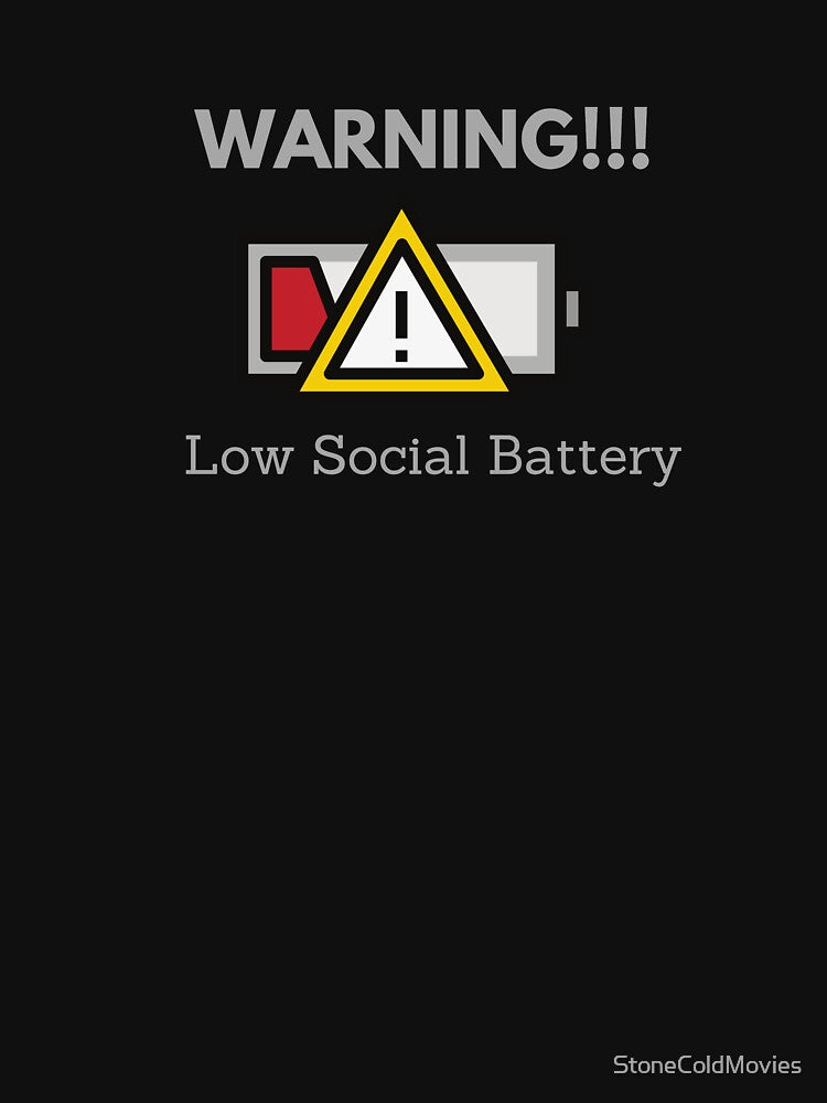 Warning!!! Low Social Battery by StoneColdMovies