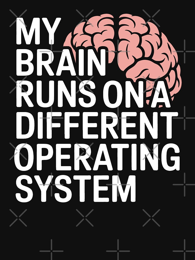 My Brain Runs On a Different Operating System Autism ADHD Neurodivergent Gift by Say It With Ink