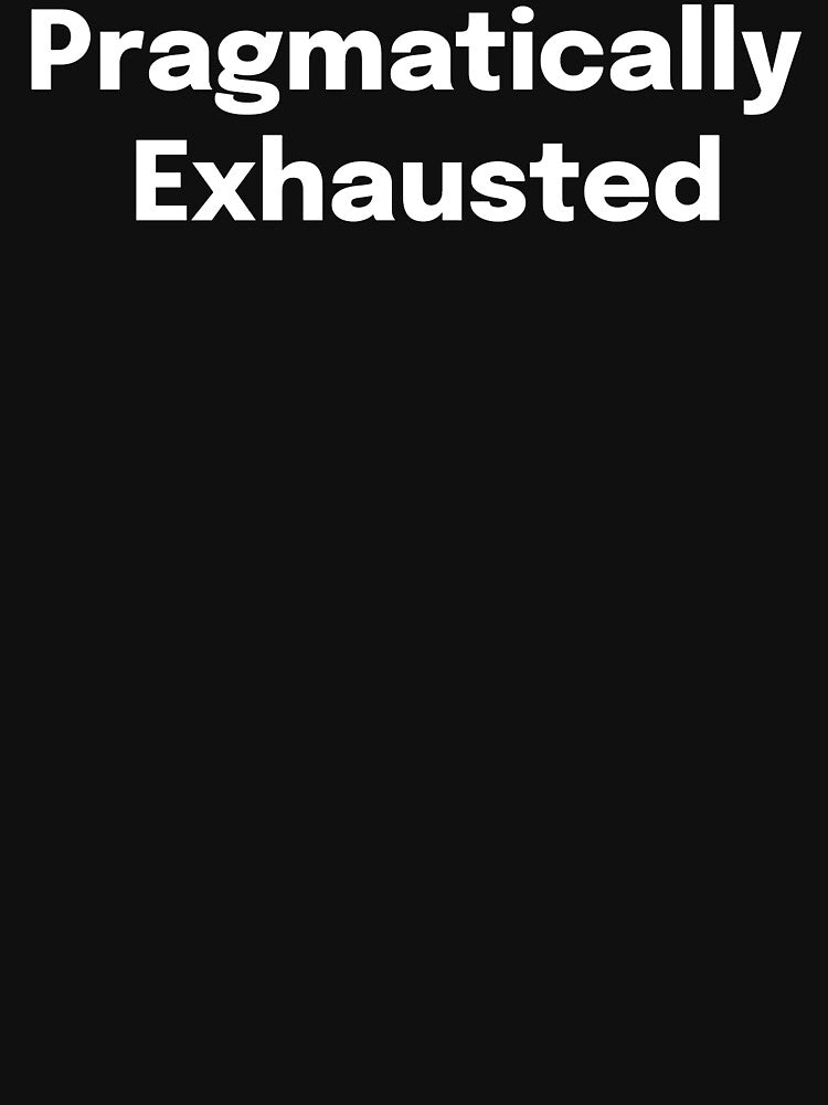 Pragmatically Exhausted SLP Grad Student by SimplyTees247