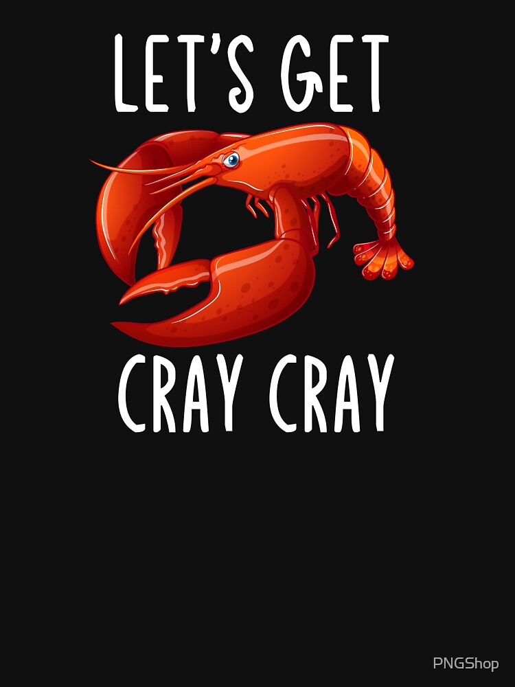 Lets Get Cray Cray Crawfish Design by PNGShop