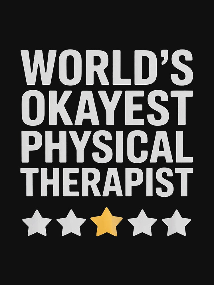 Worlds Okayest Physical Therapist Physical Therapy by traceydowns