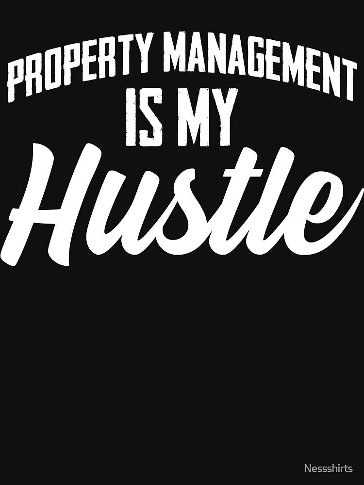 Property Management Is My Hustle Managing Property Realtor by Nessshirts