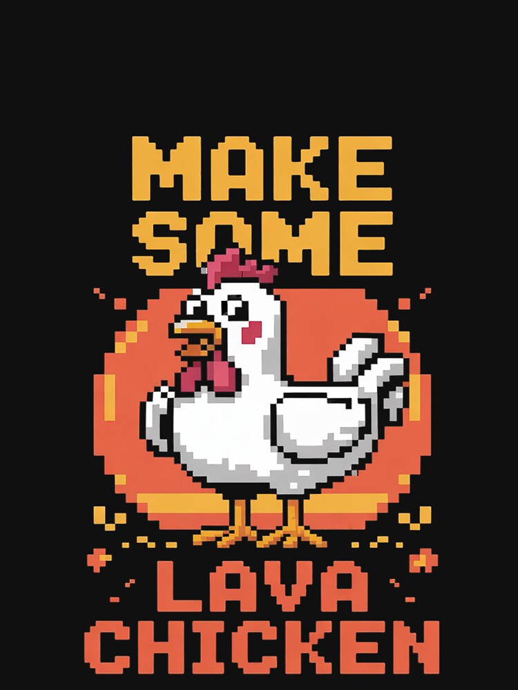 Make some lava chicken by MarryIsMonth