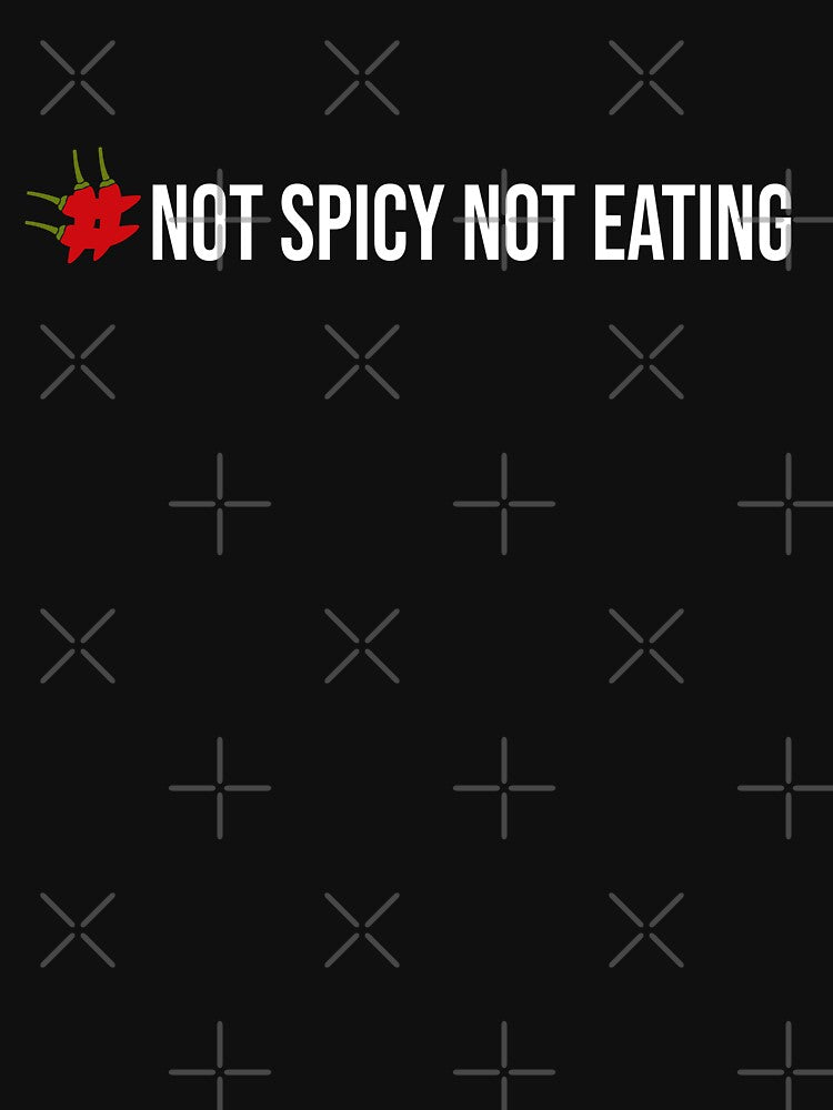 not spicy not eating Funny Hot Food Quote by Art-of-amine