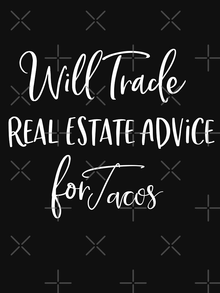 Real estate is my hustle funny realtor agent gift Will Trade Real Estate Advice for Tacos by Akmloza
