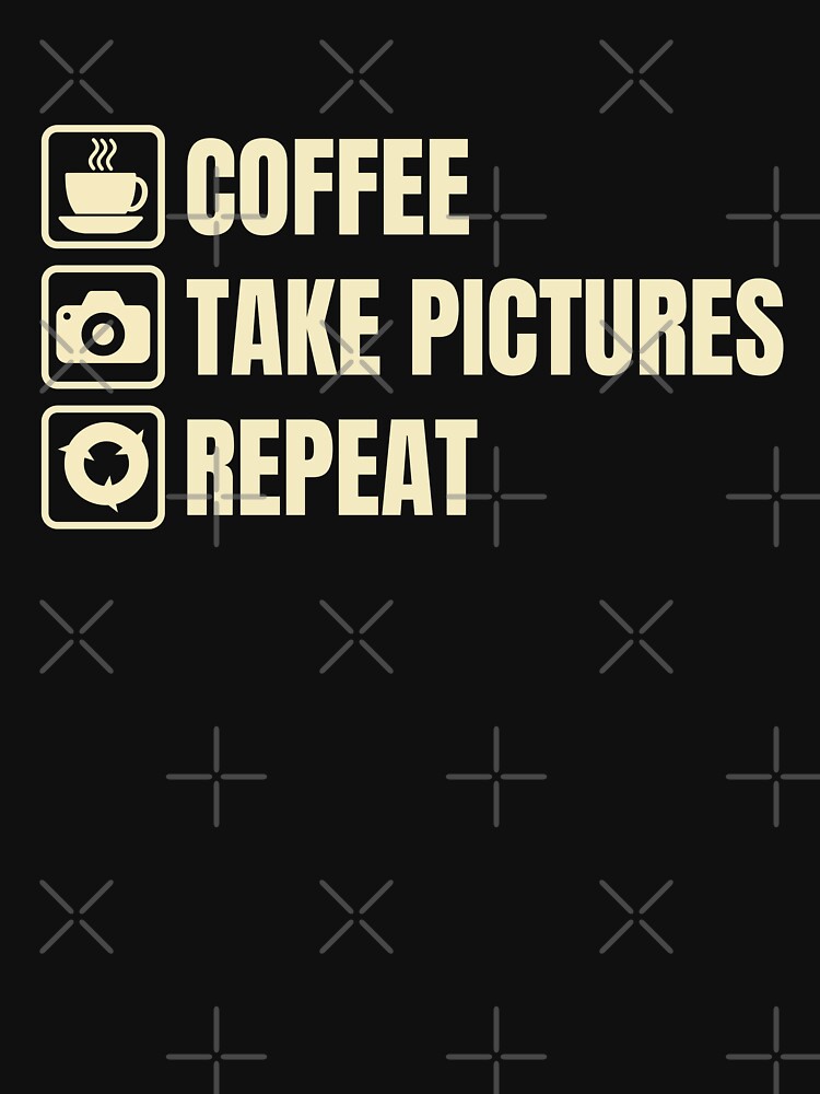 Coffee, Take Pictures, Repeat (For Dark Background) by thecatcouch