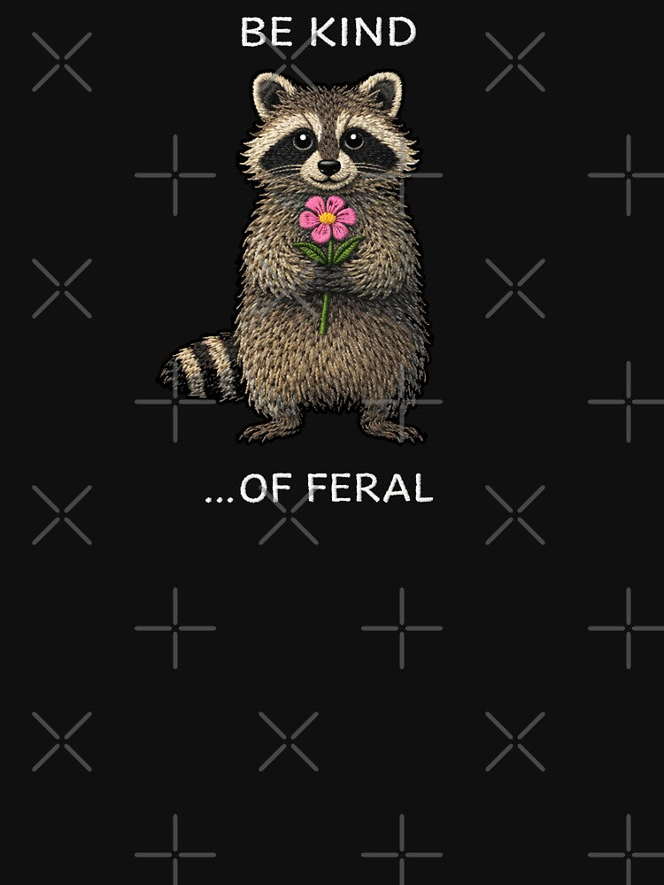 Be Kind of Feral raccoon Funny Trash Panda by will freed18