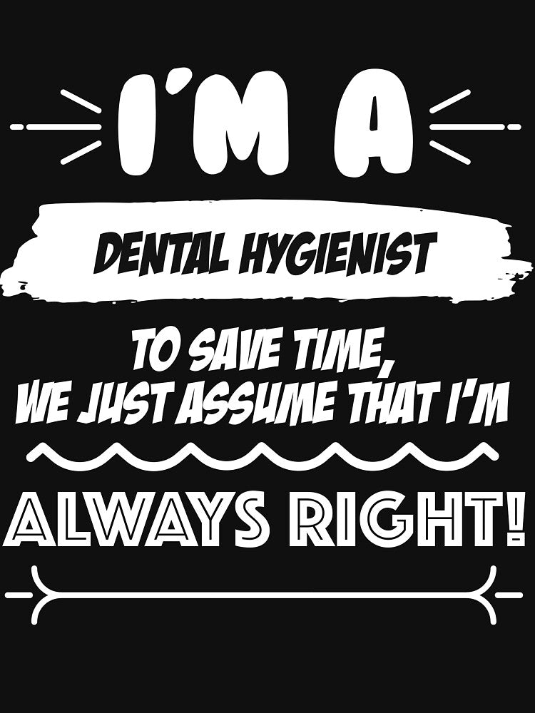 Dental Hygienist Job Gift for every Dental Hygienist Funny Slogan Hobby Work Worker Fun by trybest