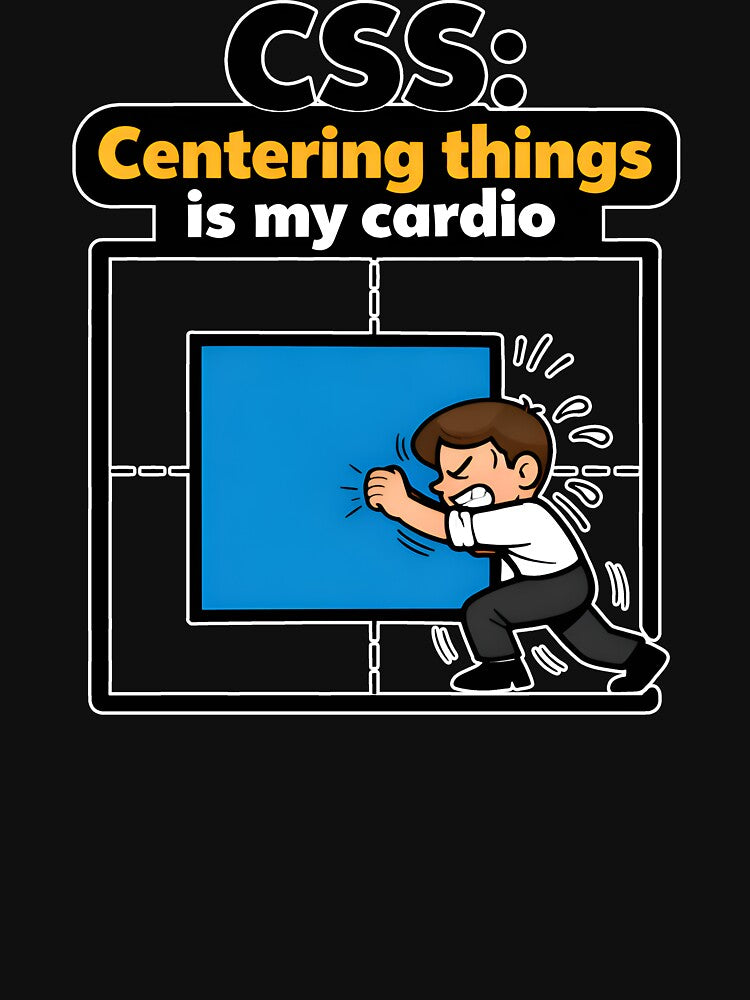 CSS Centering Things Is My Cardio Web Design Joke by Zenith Design