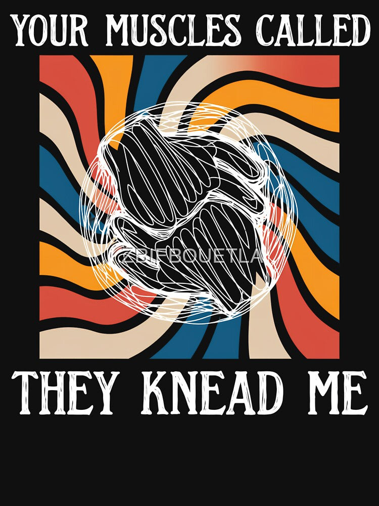 Funny Massage Therapist - Your Muscles Called They Knead Me by ZBIFBOUETLA
