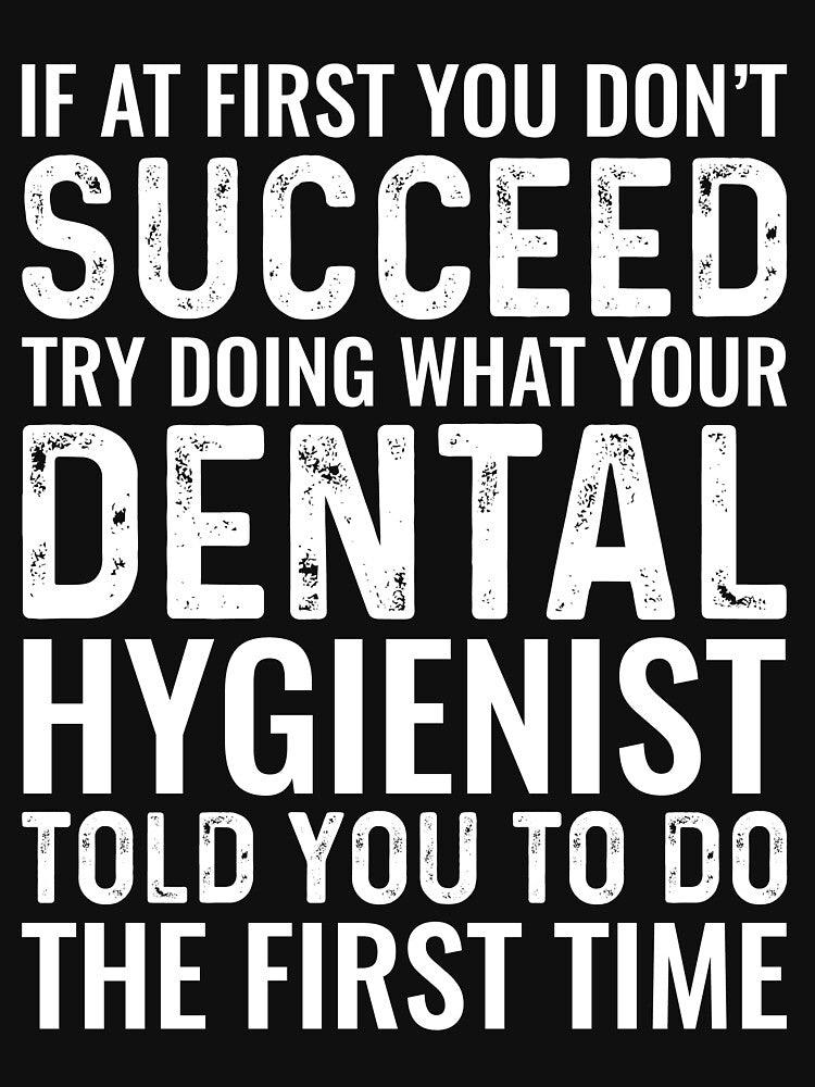 If At First You Dont Succeed Dental Hygienist Funny by kamrankhan