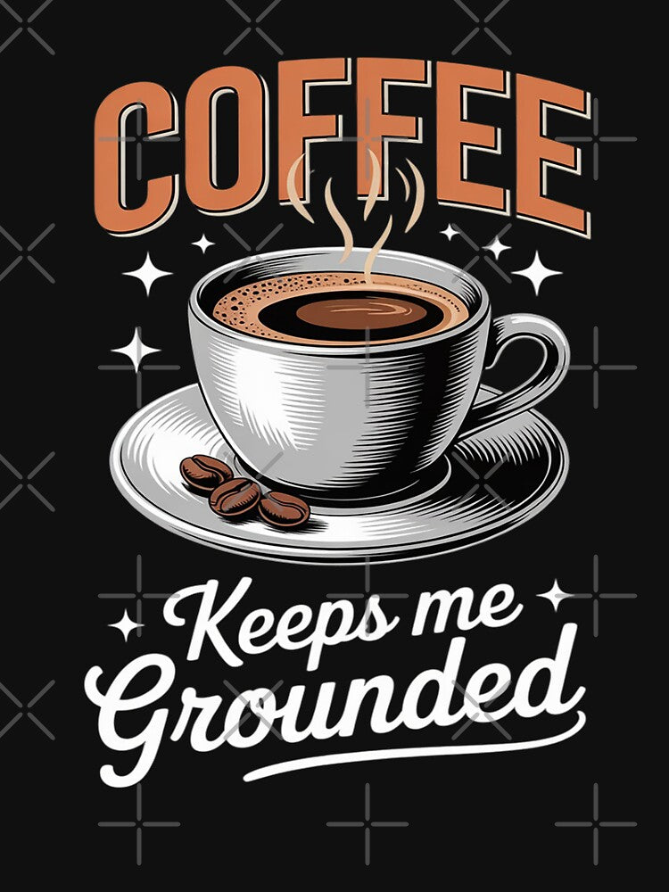 Coffee Keeps Me Grounded Morning Necessitie by August4Laughs25