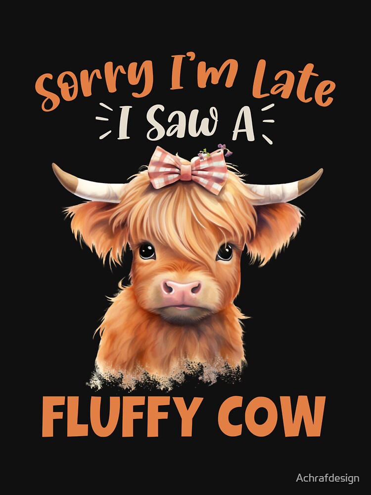 Sorry I'm Late I Saw A Fluffy Cow Highland Cow Breeder | Highland Cow Art by Achrafdesign