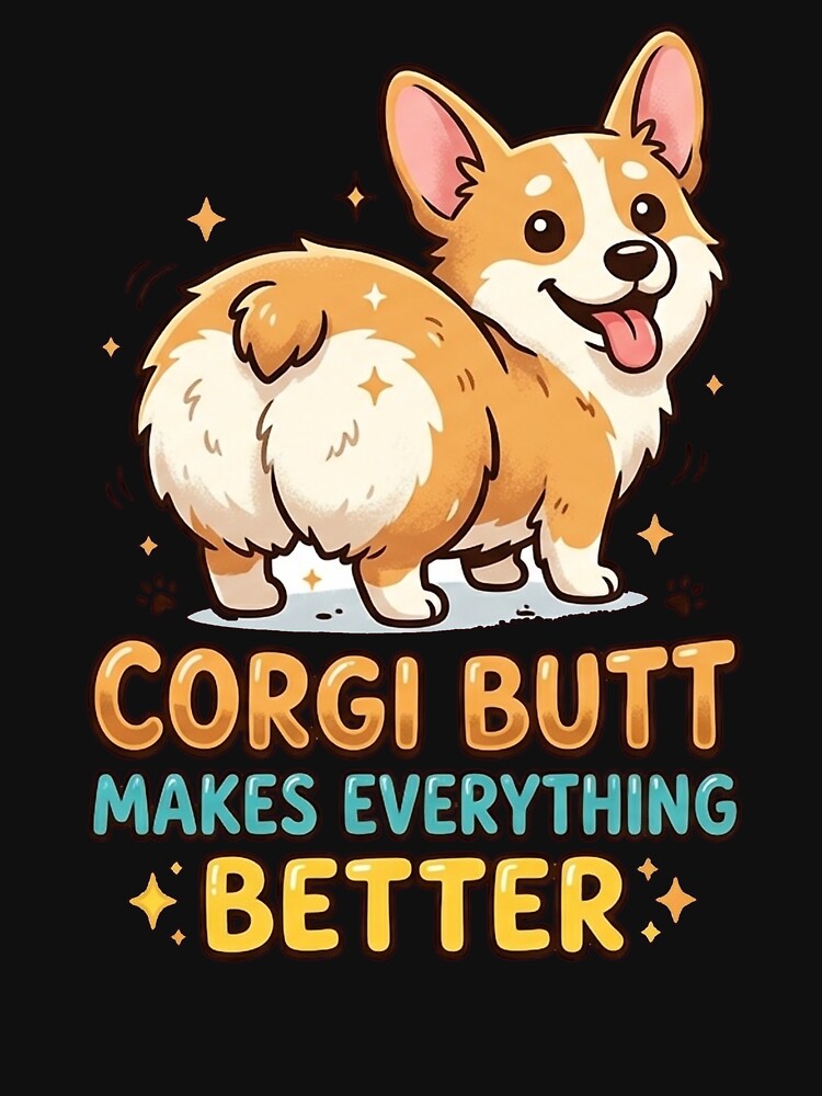 Corgi Butt Makes Everything Better Shirt, Funny Corgi Butt Tee, Cute Corgi Gift for Corgi Lovers by Wearable Canvas..